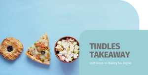 Tindles Takeaway: Our guide to Making Tax Digital